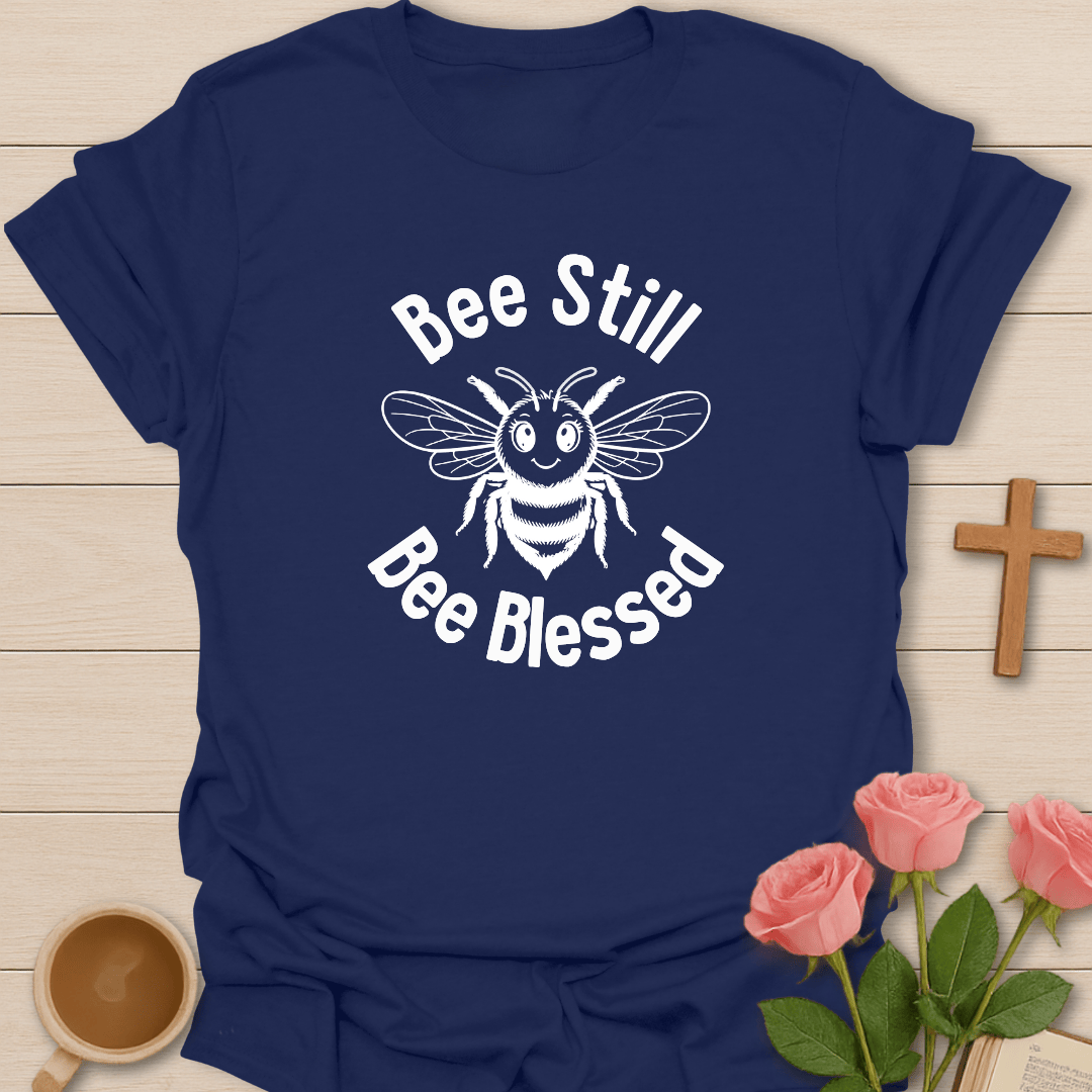 Bee Still Bee Blessed T-Shirt