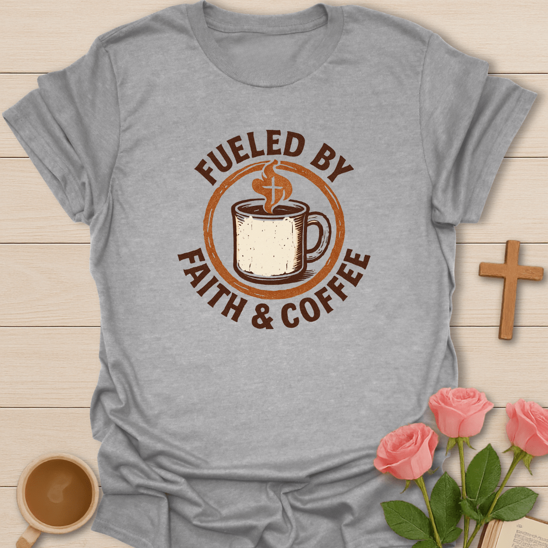 Fueled By Faith & Coffee T-Shirt