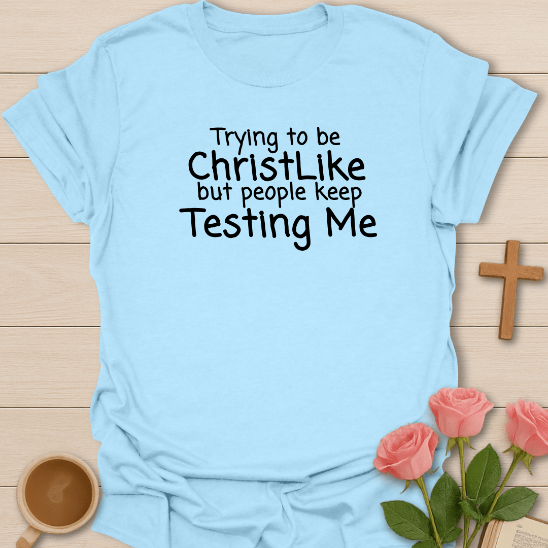 Trying To Be Christlike T-Shirt T-Shirt