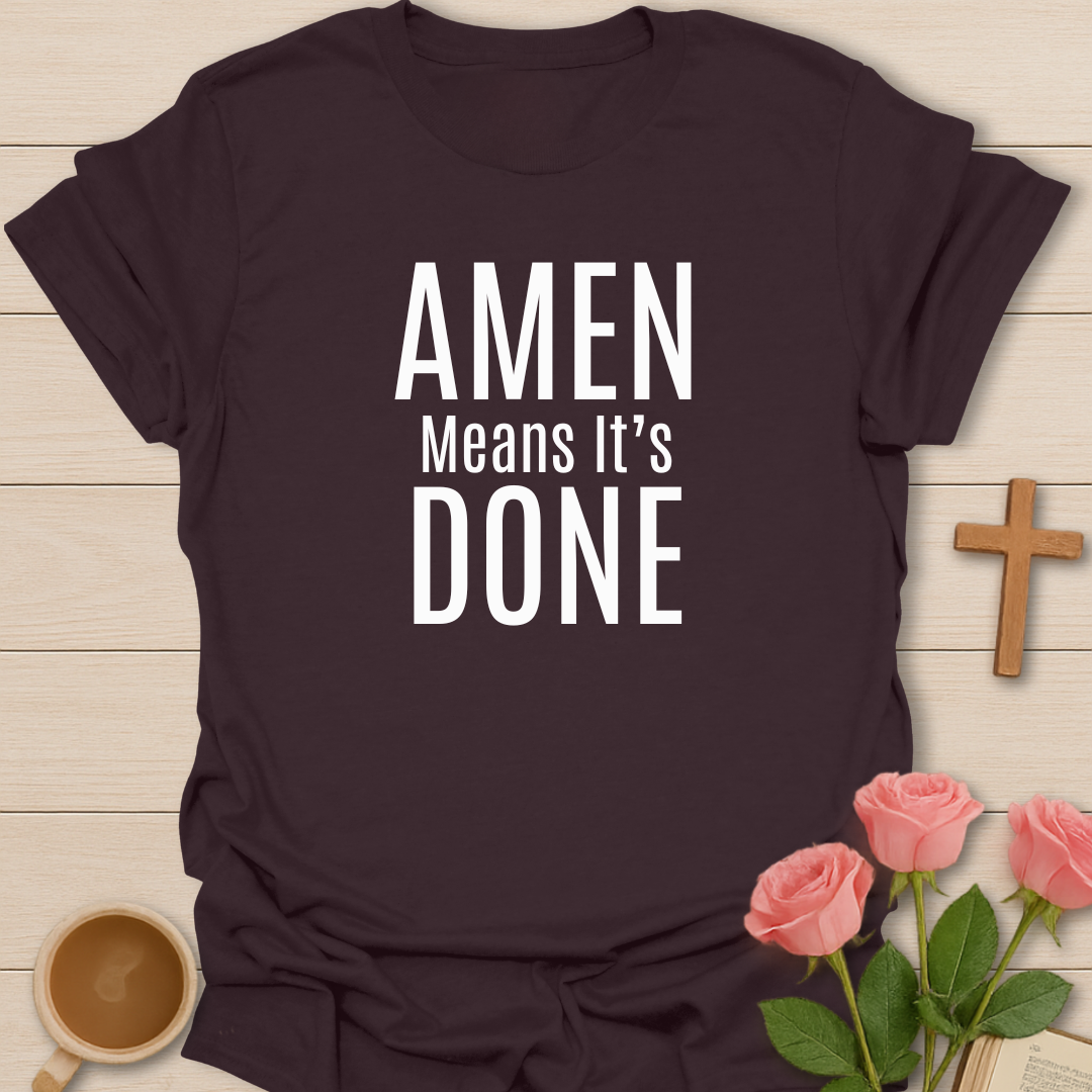 Amen Mean It's Done T-Shirt