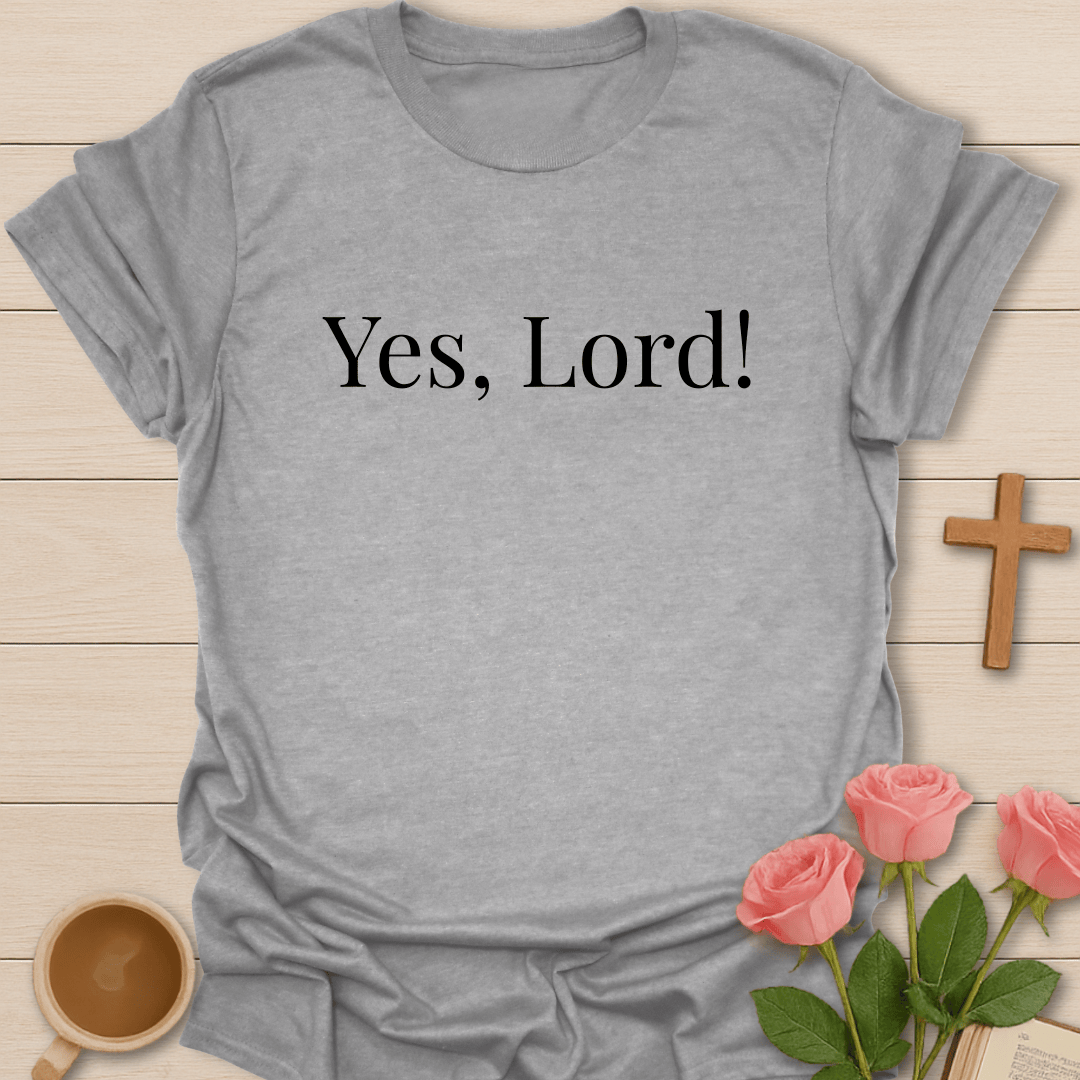 Yes, Lord! T-Shirt T-Shirt