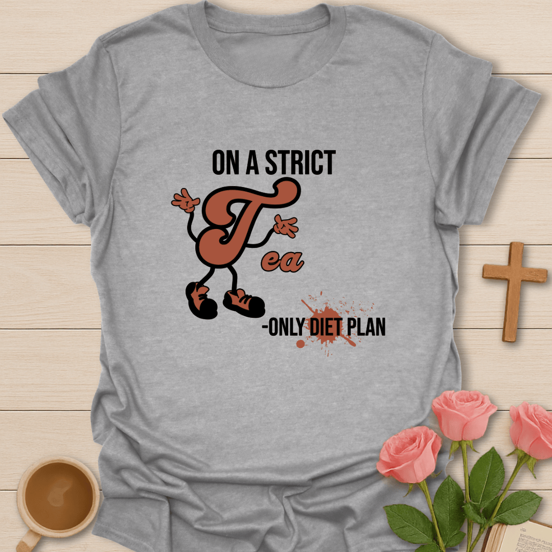 Tea Only Diet T-Shirt T-Shirt