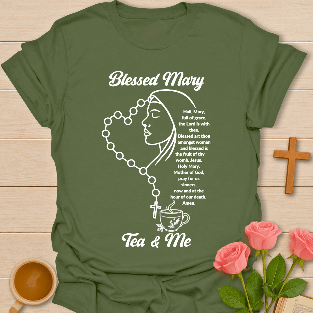 Blessed Mary Tea & Me T-Shirt T-Shirt