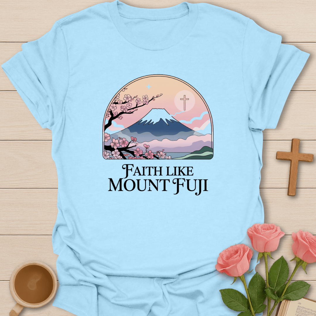 Faith Like Fuji T-Shirt
