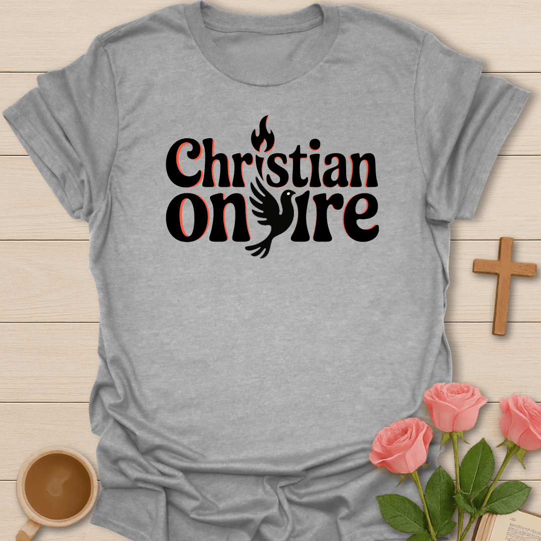 Christian On Fire T-Shirt