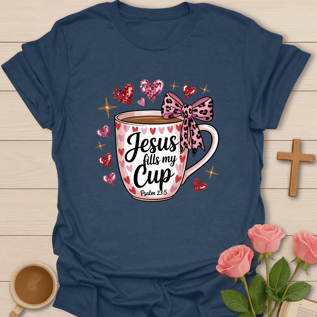 Jesus Fills My Cup T-Shirt