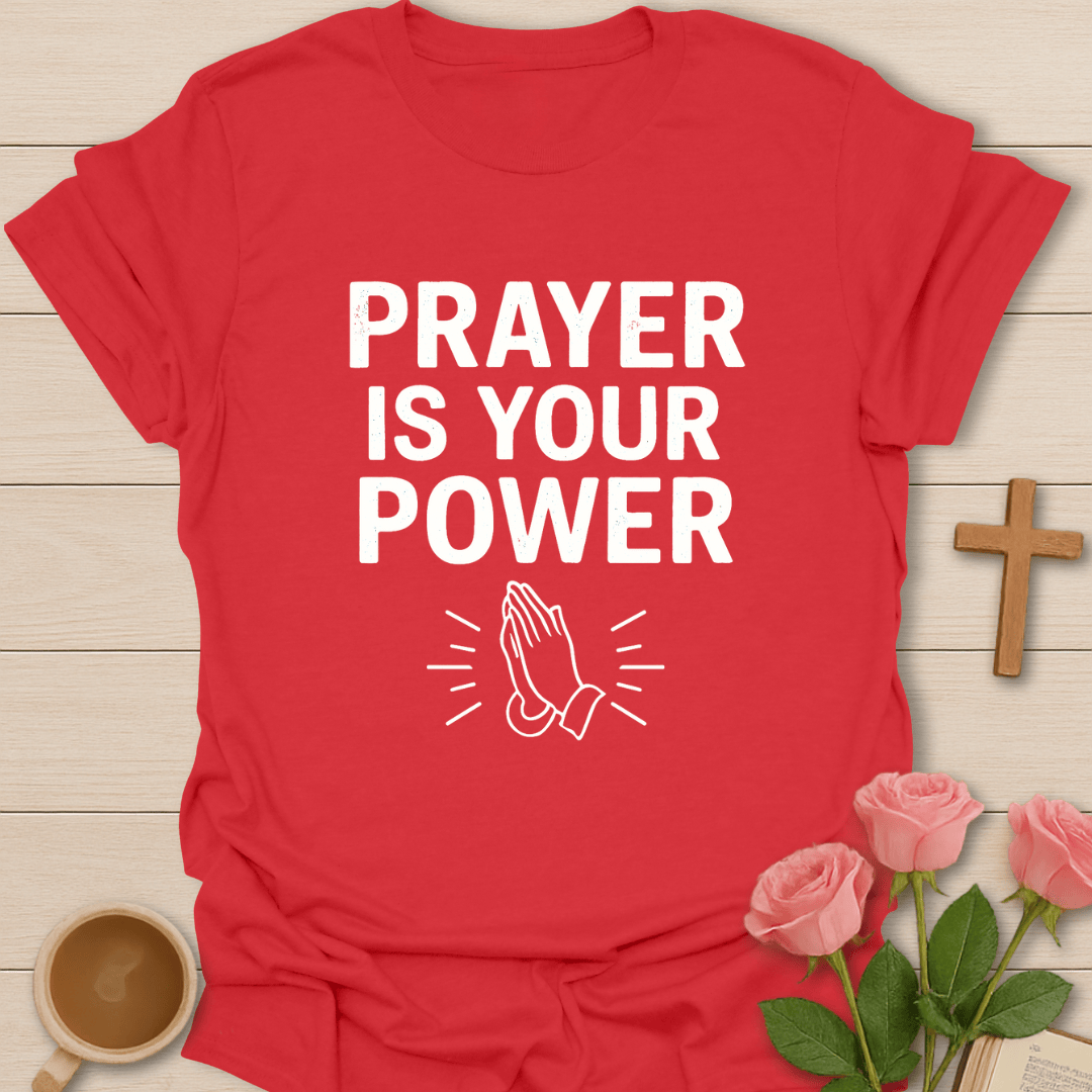 Prayer Is Your Power T-Shirt