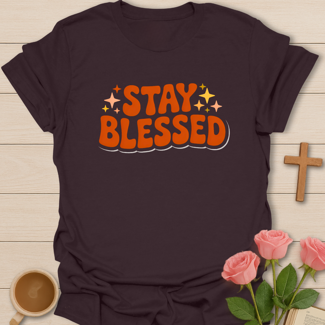 Stay Blessed T-Shirt