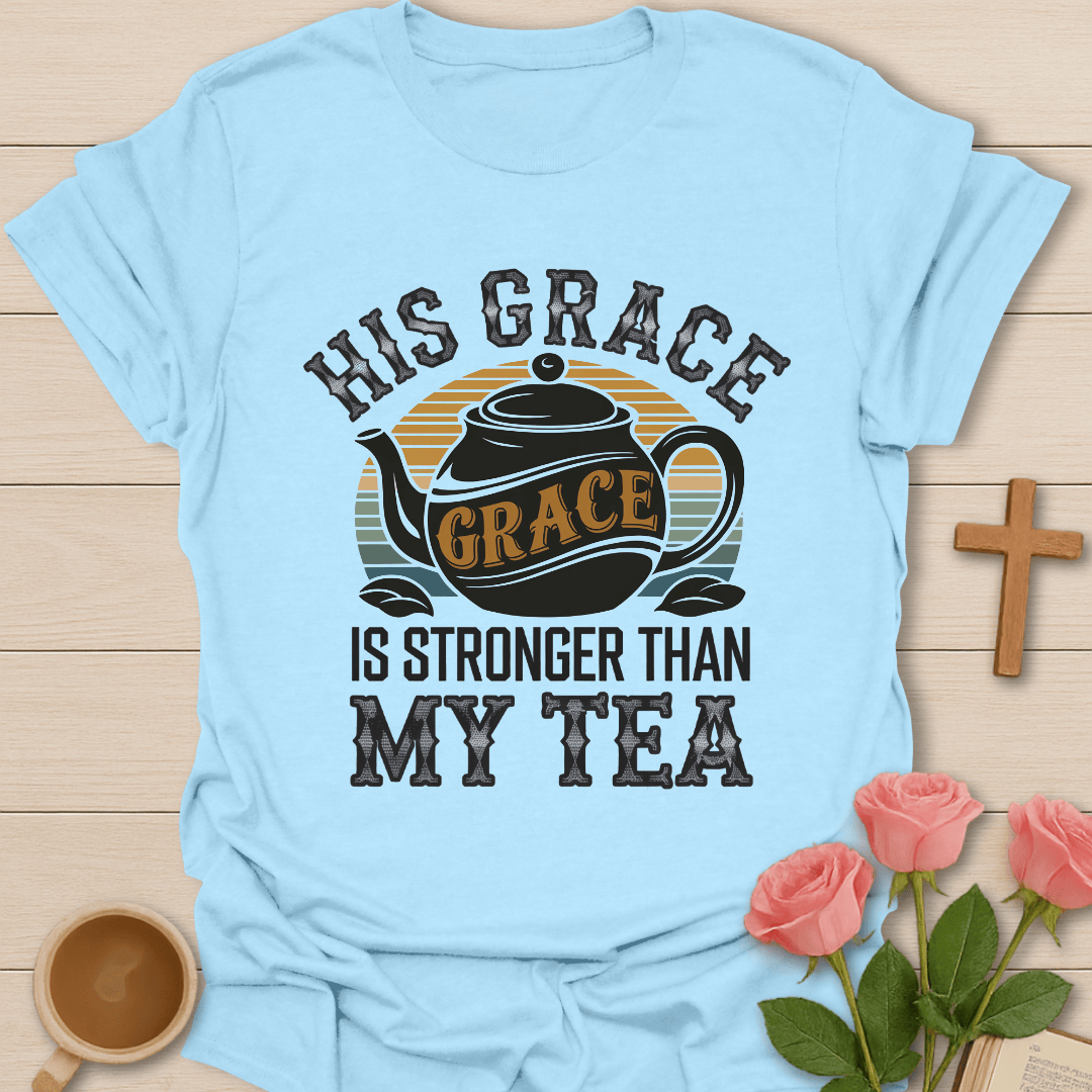 Stronger Than My Tea T-Shirt