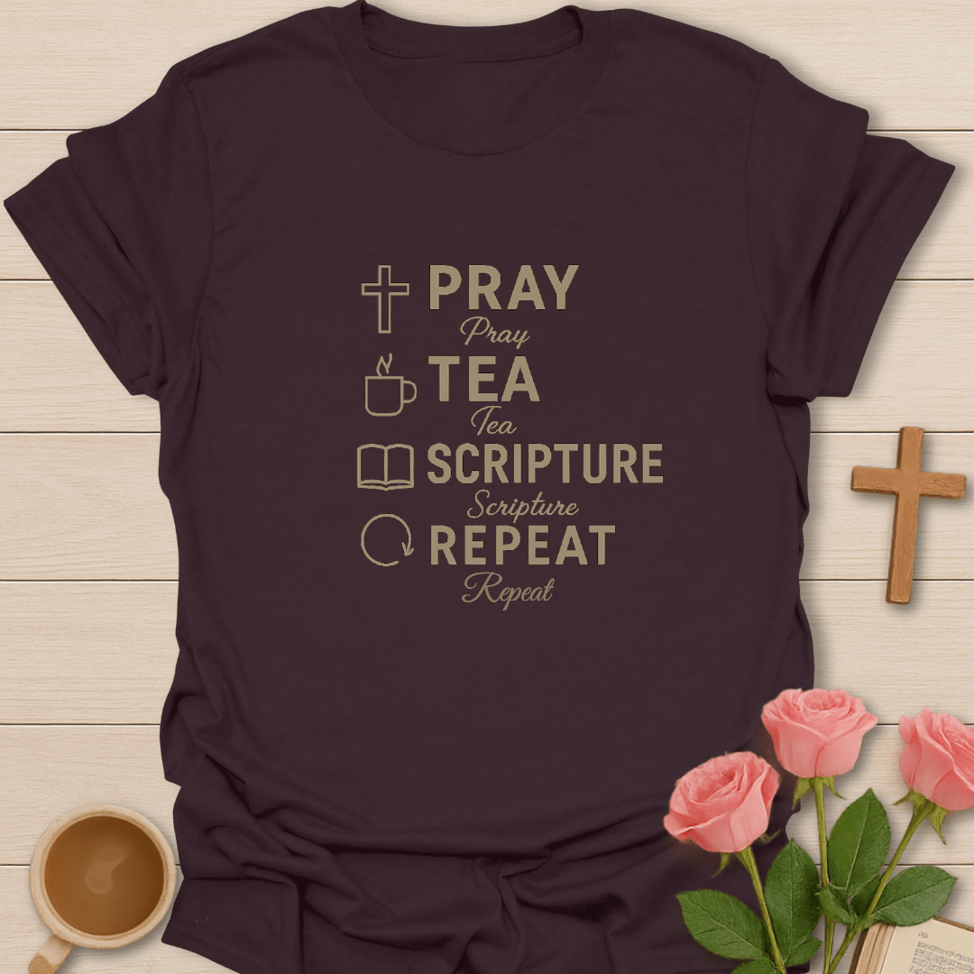 Pray, Tea, Scripture, Repeat T-Shirt