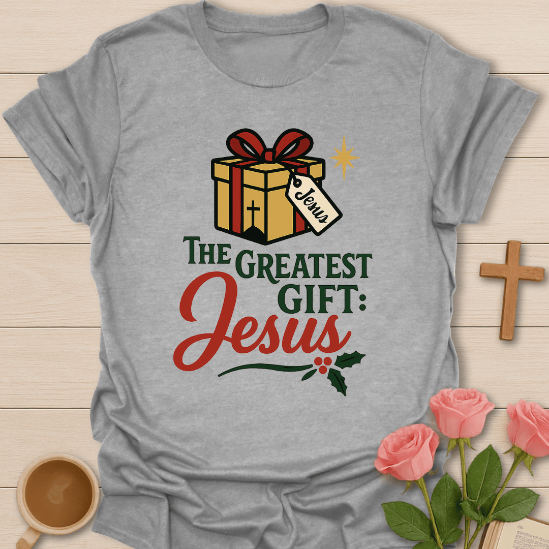 The Greatest Gift: Jesus T-Shirt