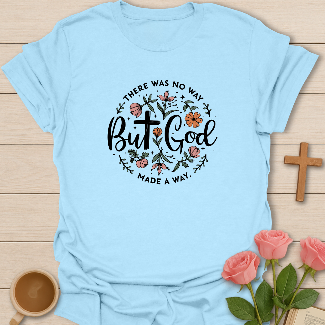 God Made A Way T-Shirt