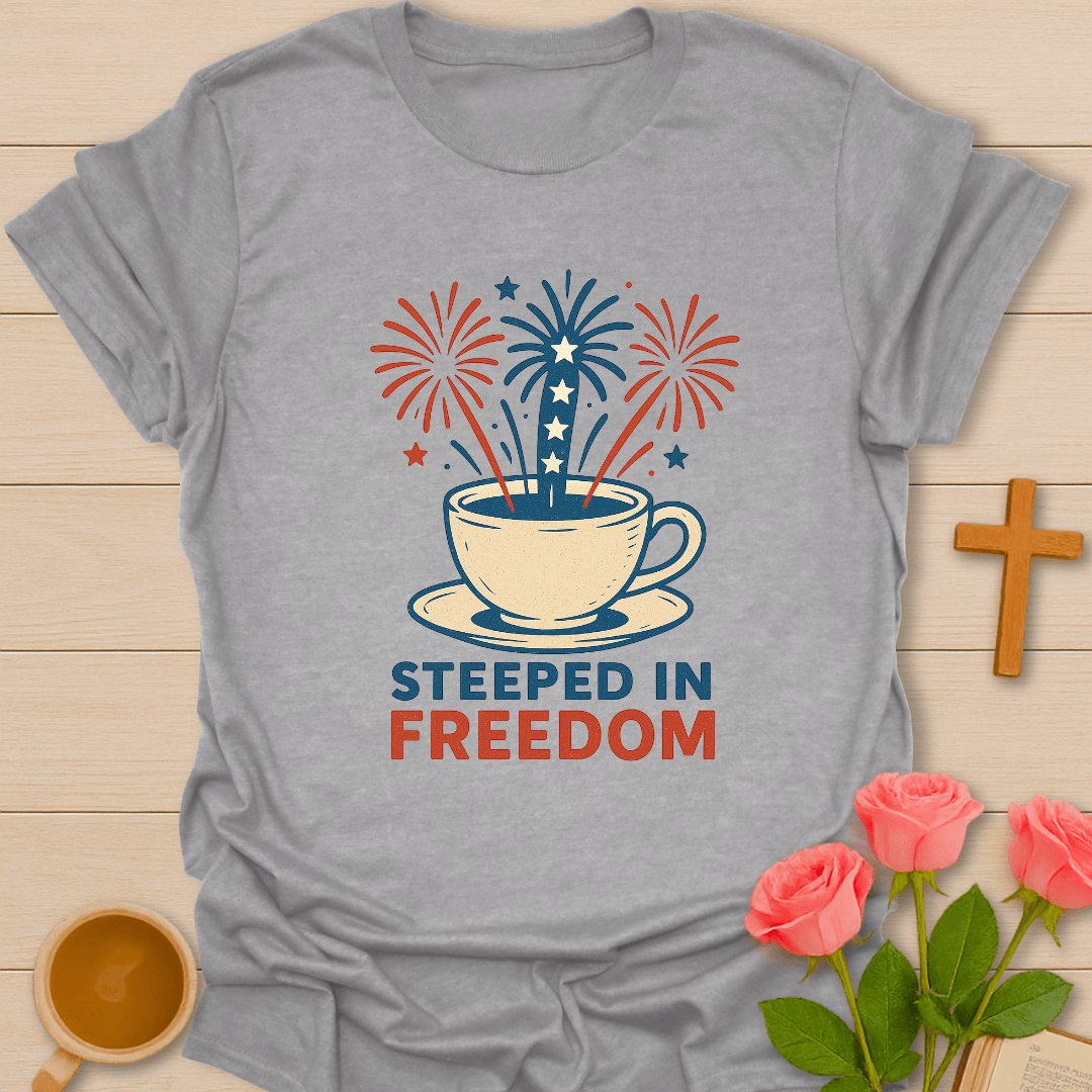 Steeped In Freedom T-Shirt