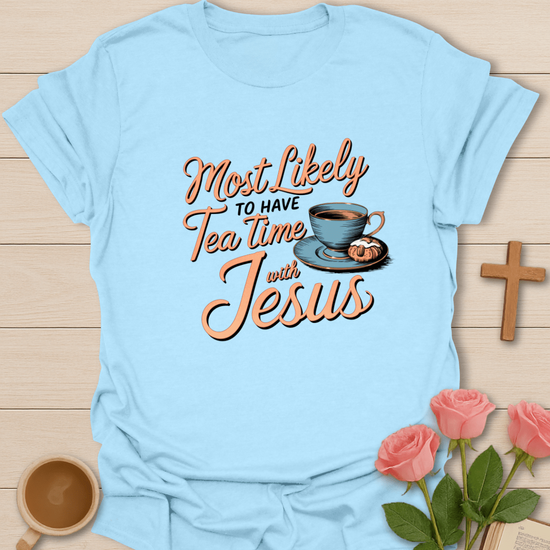 Tea Time With Jesus T-Shirt