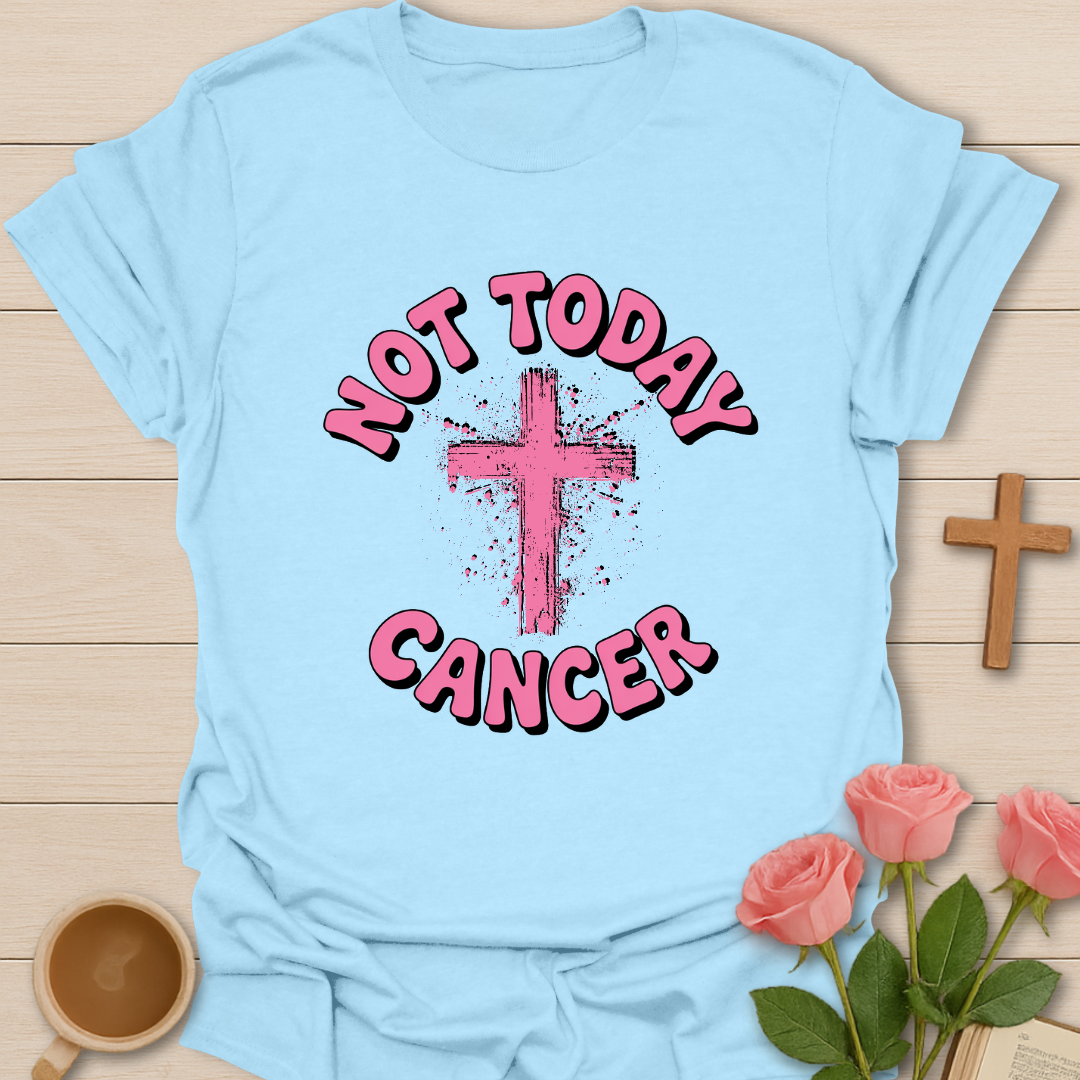 Not Today Cancer T-Shirt