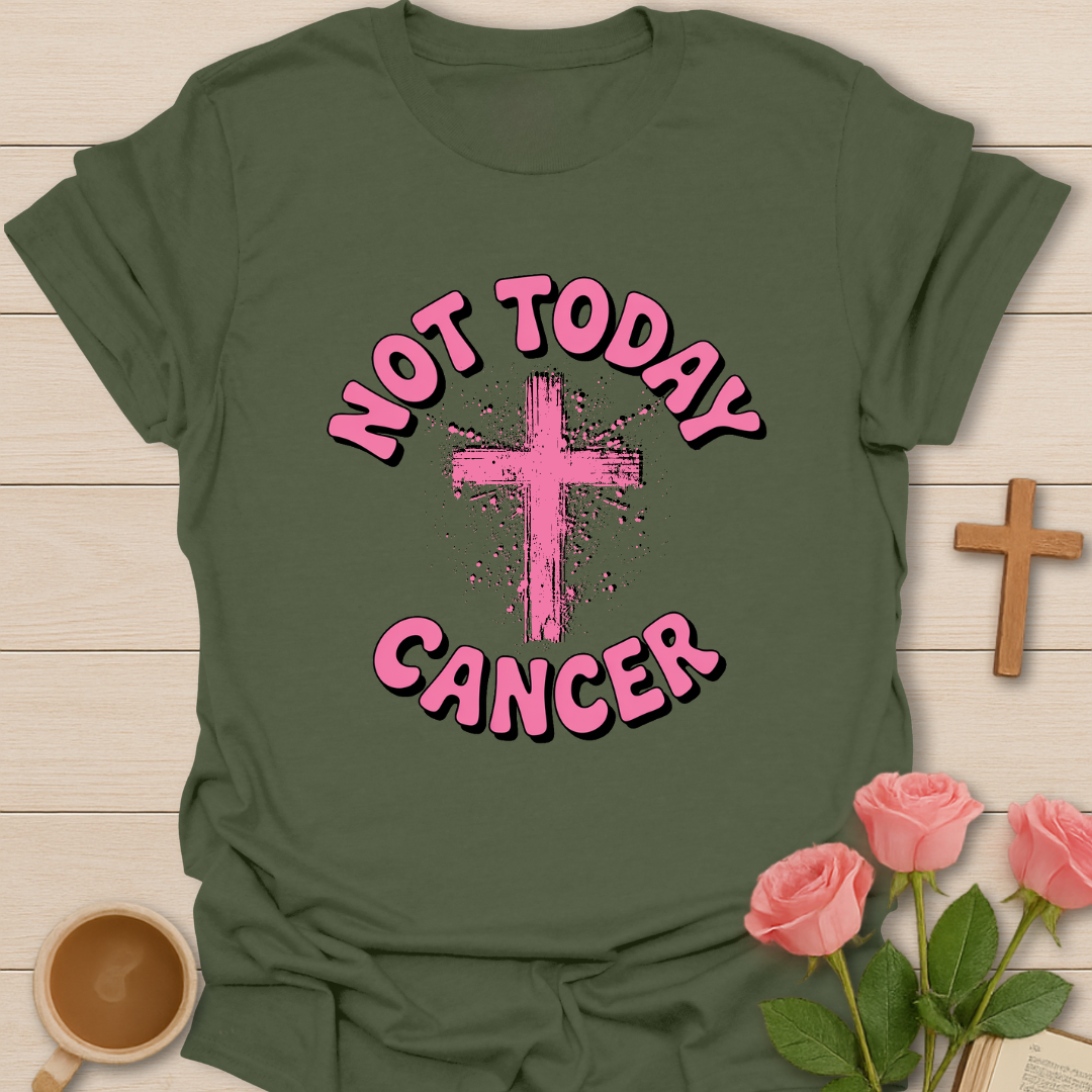 Not Today Cancer T-Shirt