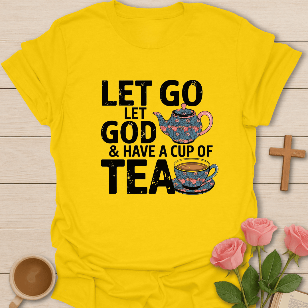 Let Go Let God & Tea T-Shirt T-Shirt