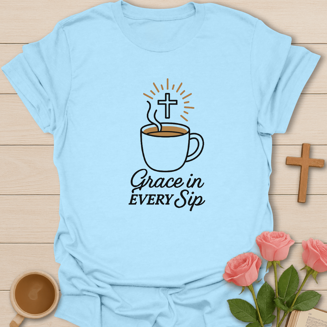 Grace In Every Sip T-Shirt T-Shirt
