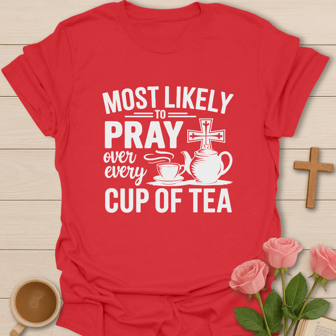 Pray Over Every Cup T-Shirt T-Shirt
