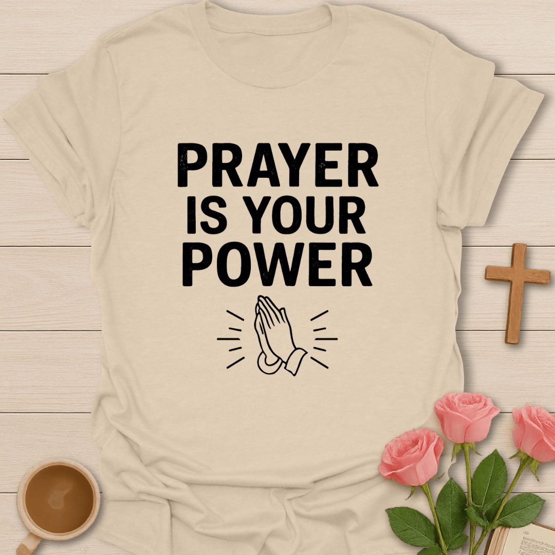 Prayer Is Your Power T-Shirt