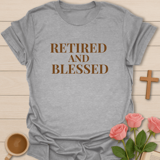 Retired And Blessed T-Shirt