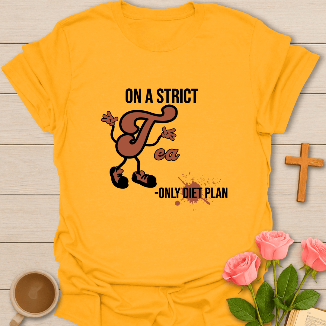 Tea Only Diet T-Shirt T-Shirt