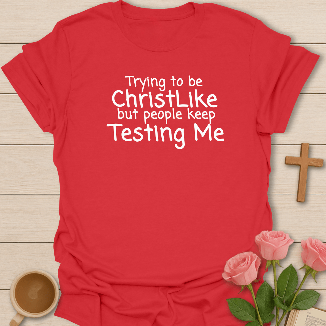 Trying To Be Christlike T-Shirt T-Shirt