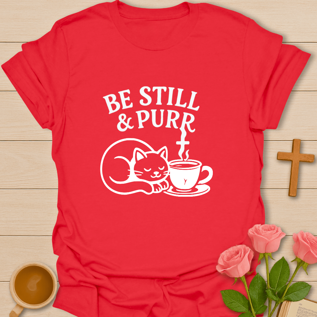 Be Still and Purr T-Shirt