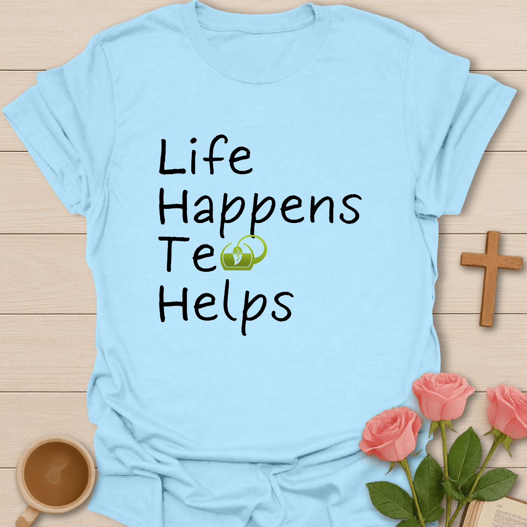 Life Happens T-Shirt T-Shirt