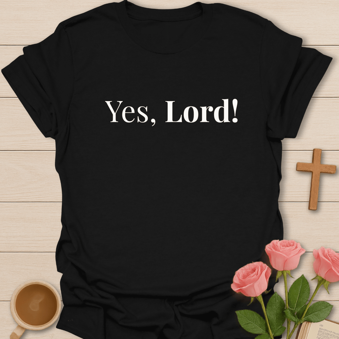 Yes, Lord! T-Shirt T-Shirt
