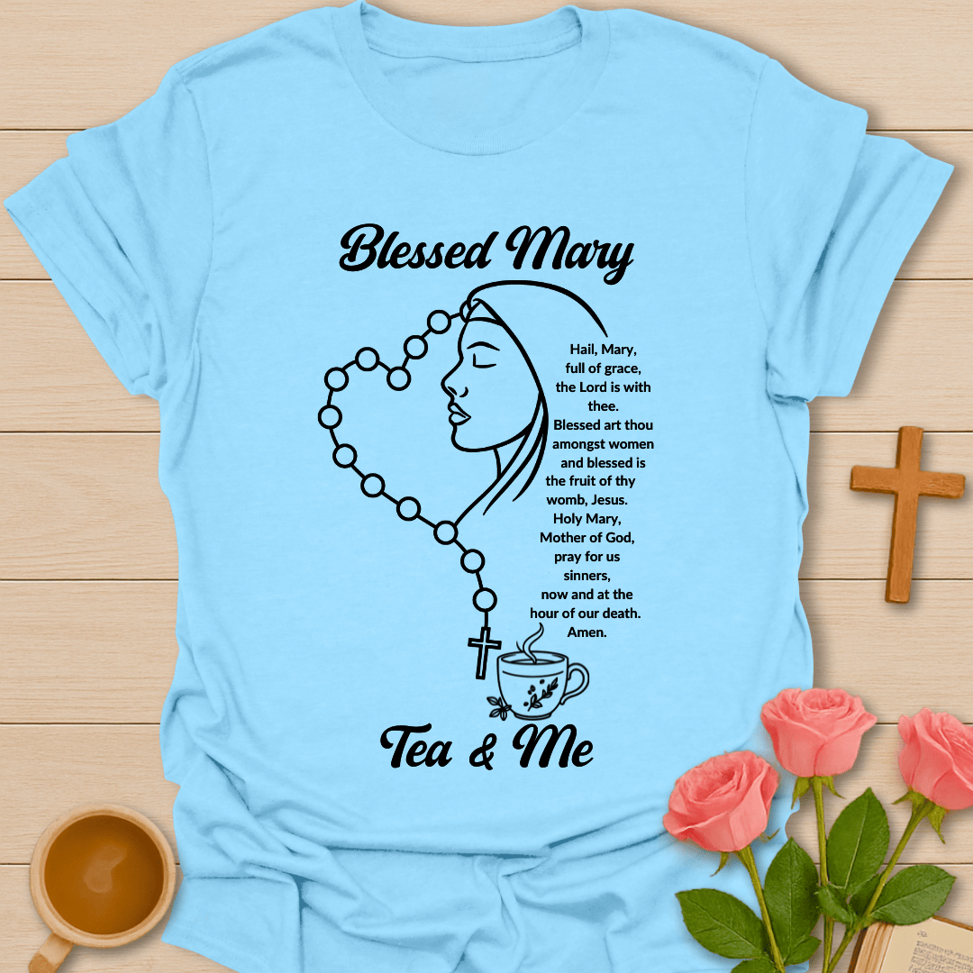 Blessed Mary Tea & Me T-Shirt T-Shirt