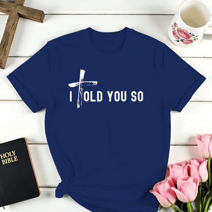 I Told You So T-Shirt