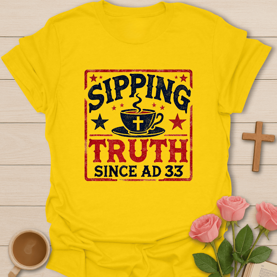 Sipping Truth Since Ad33 T-Shirt