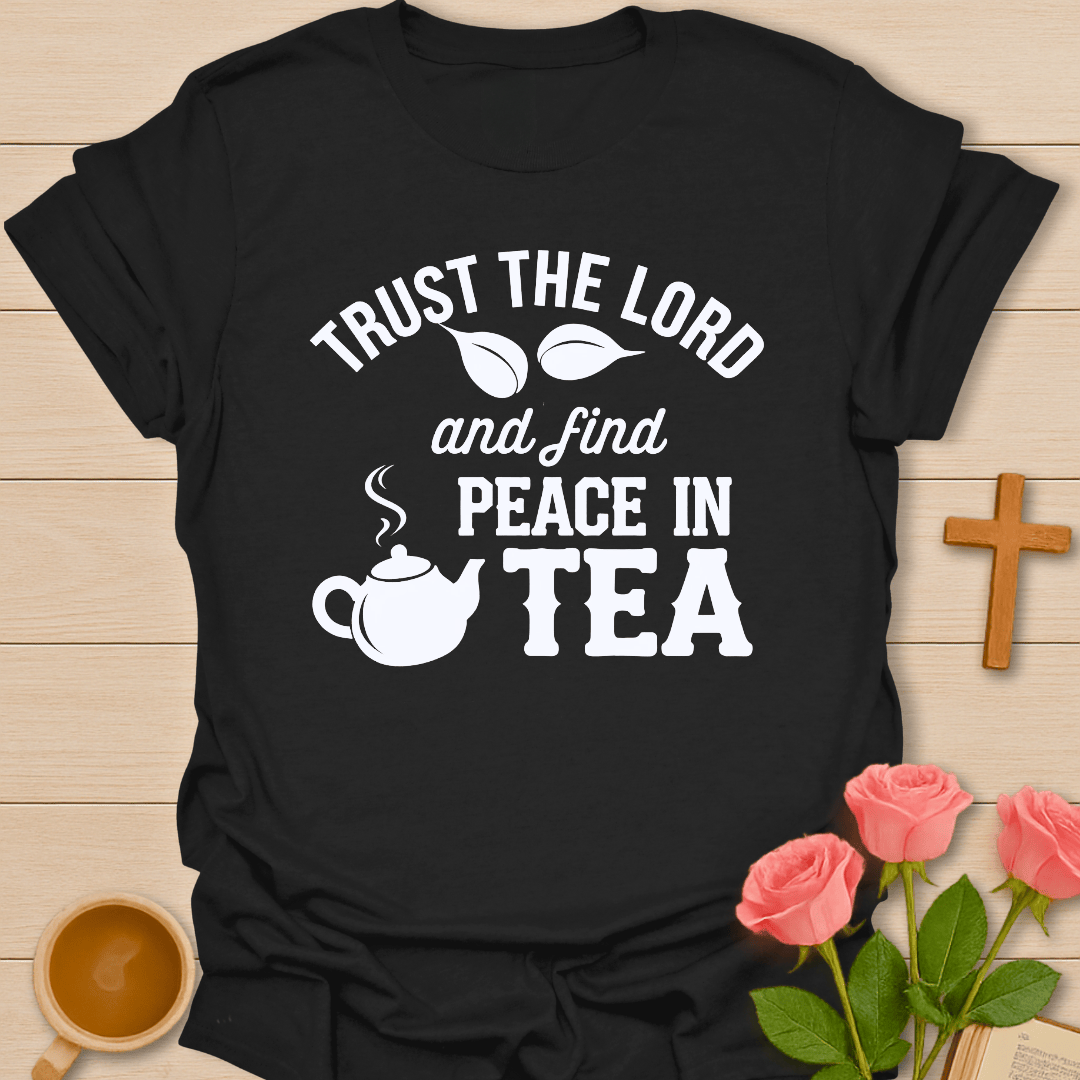 Find Peace in Tea T-Shirt T-Shirt
