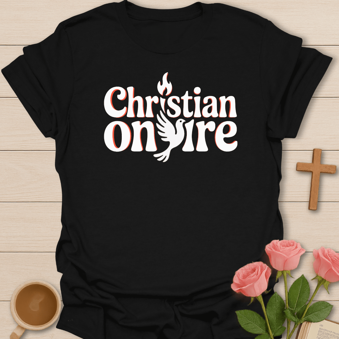Christian On Fire T-Shirt