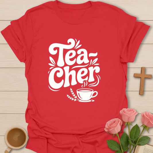 Tea-Cher T-Shirt