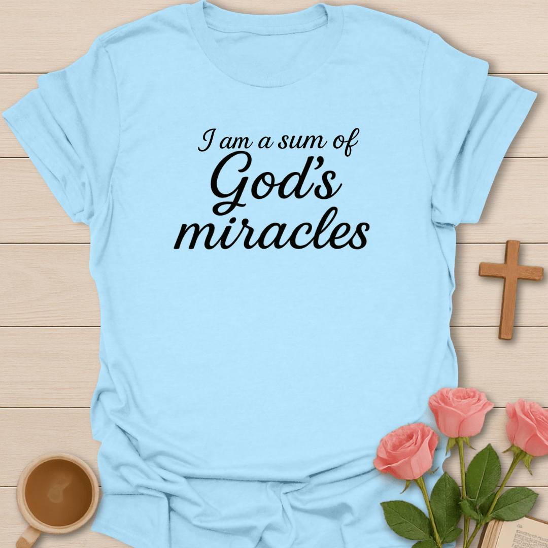 Sum Of God's Miracles T-Shirt T-Shirt