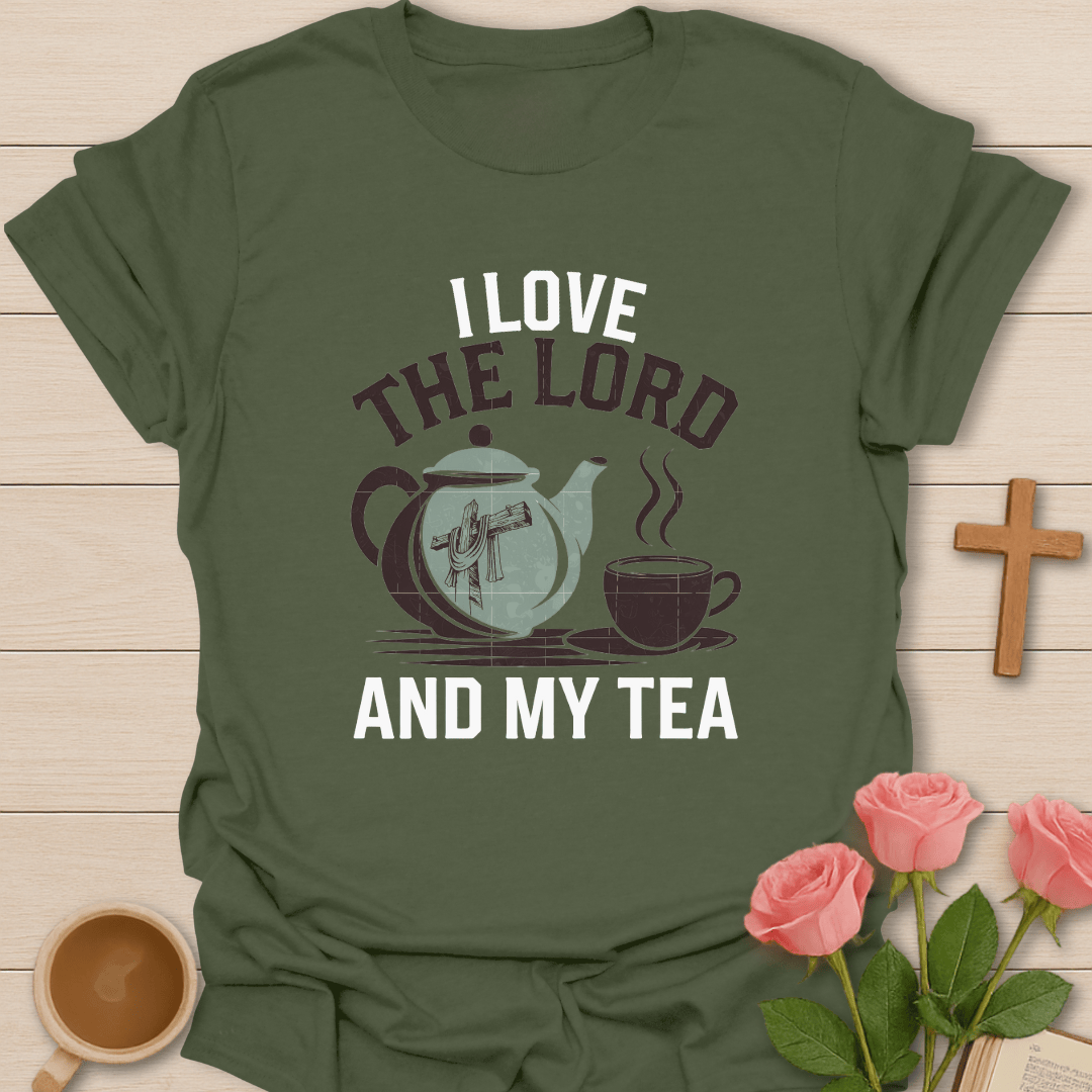 Love the Lord And Tea T-Shirt T-Shirt