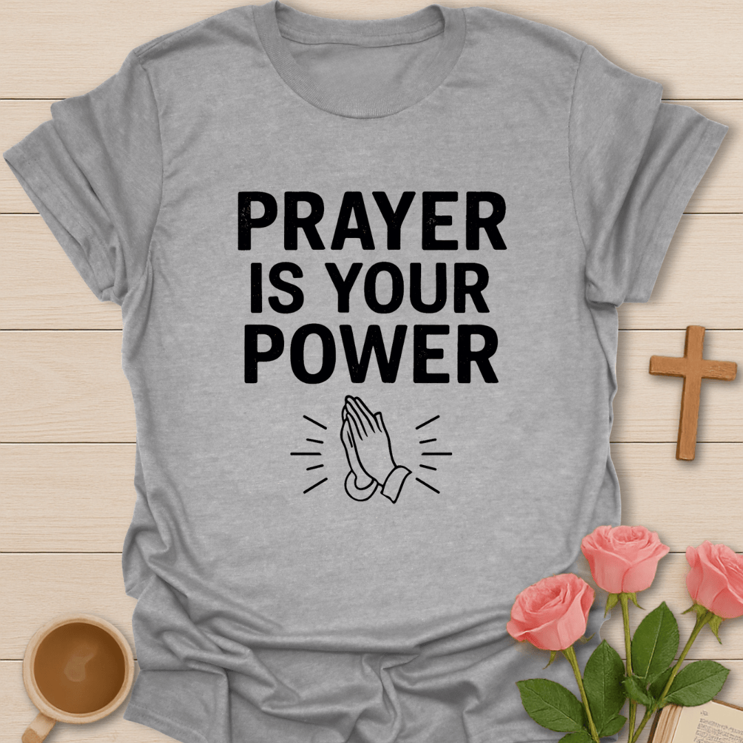 Prayer Is Your Power T-Shirt