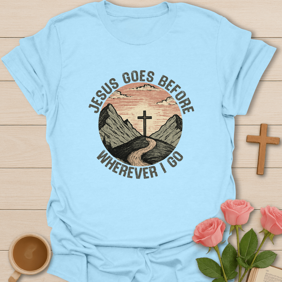 Jesus Goes Before Me T-Shirt