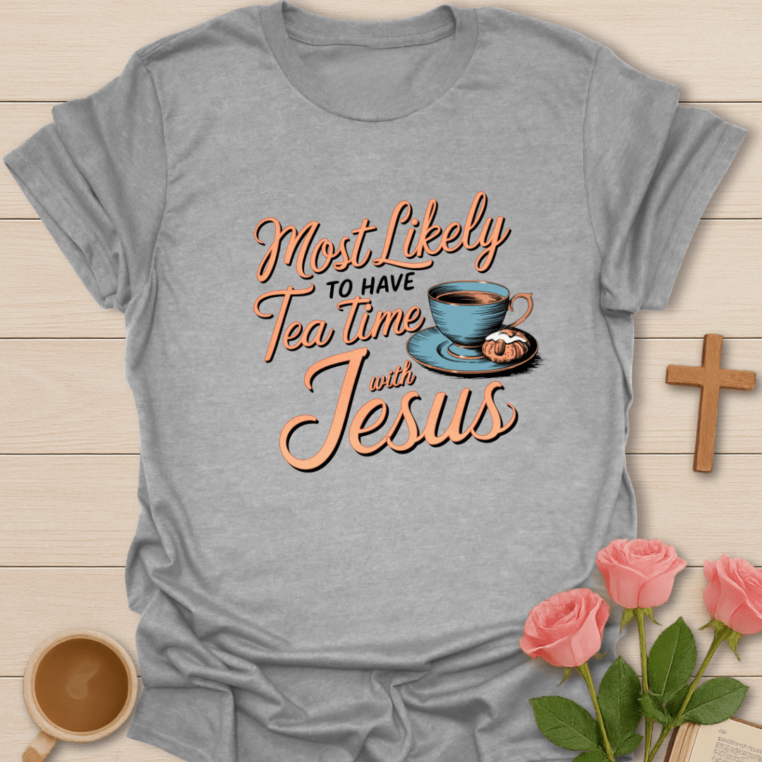 Tea Time With Jesus T-Shirt