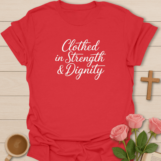 Clothed in Strength & Diginity  T-Shirt