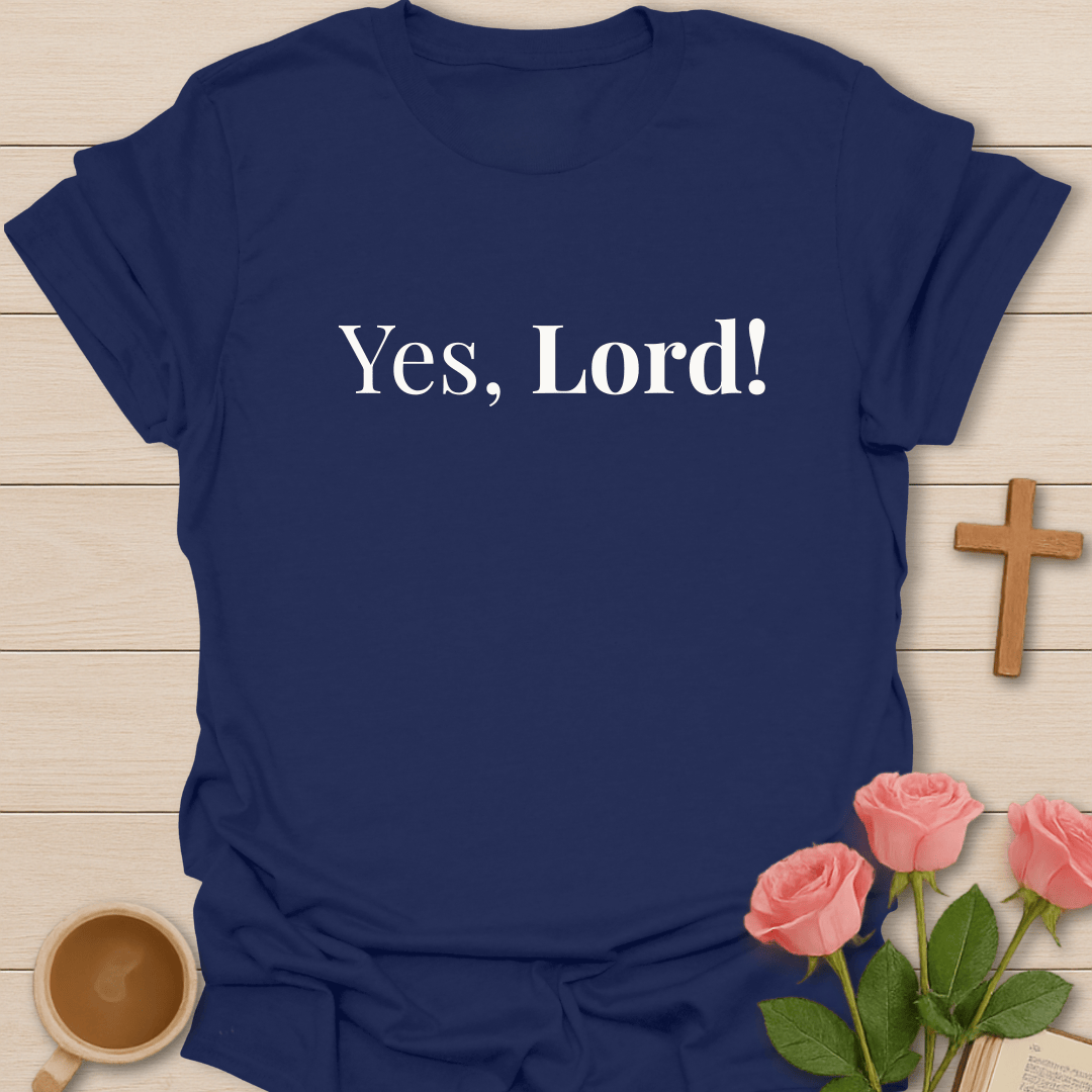 Yes, Lord! T-Shirt T-Shirt