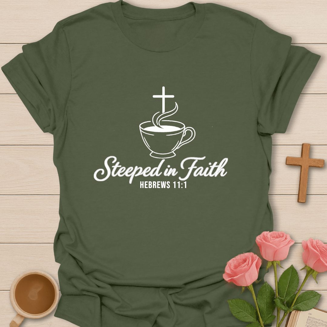 Steeped In Faith T-Shirt T-Shirt