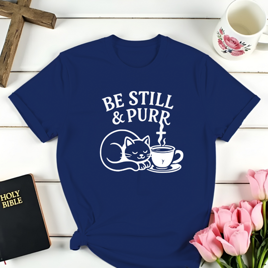 Be Still and Purr T-Shirt