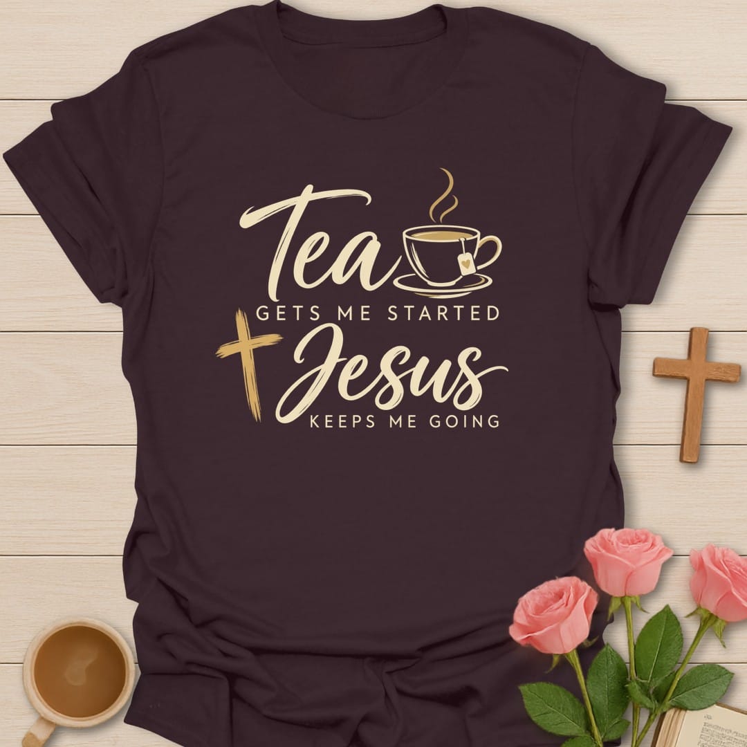 Tea Gets Me Started, Jesus Keeps Me Going lettering with a teacup and a cross - Dark Chocolate