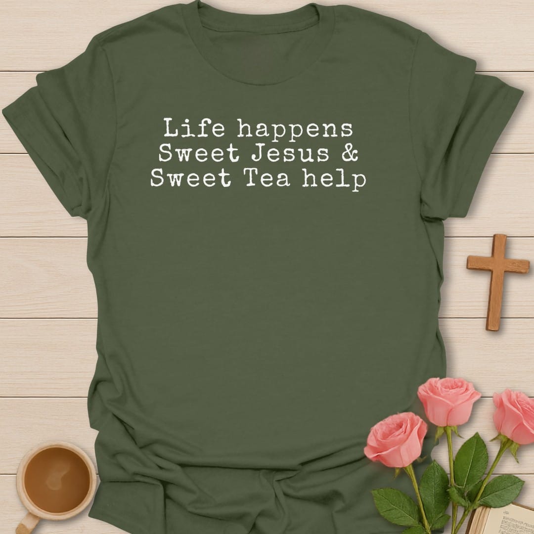 Life Happens, Sweet Jesus & Sweet Tea Help typewriter-style lettering - Military Green