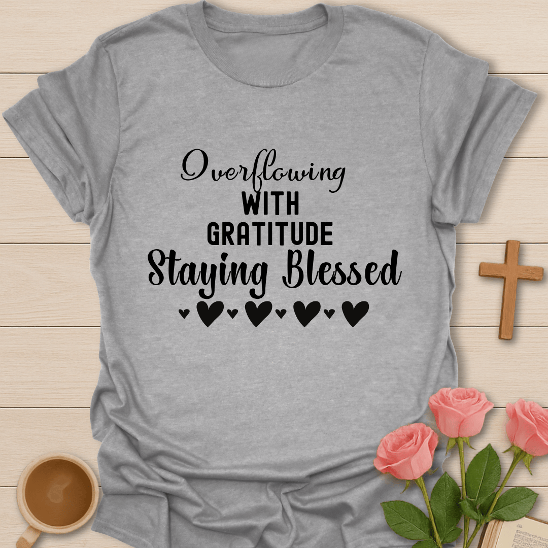 Overflowing With Gratitude T-Shirt KozzyCo Christian and tea lover design