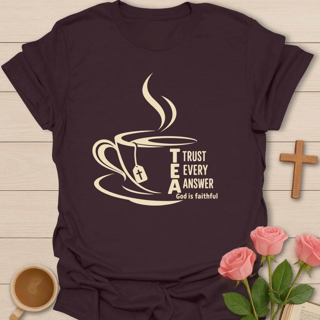 T.E.A. Trust Every Answer, God Is Faithful acrostic beside a steaming teacup with a tea bag - Dark Chocolate