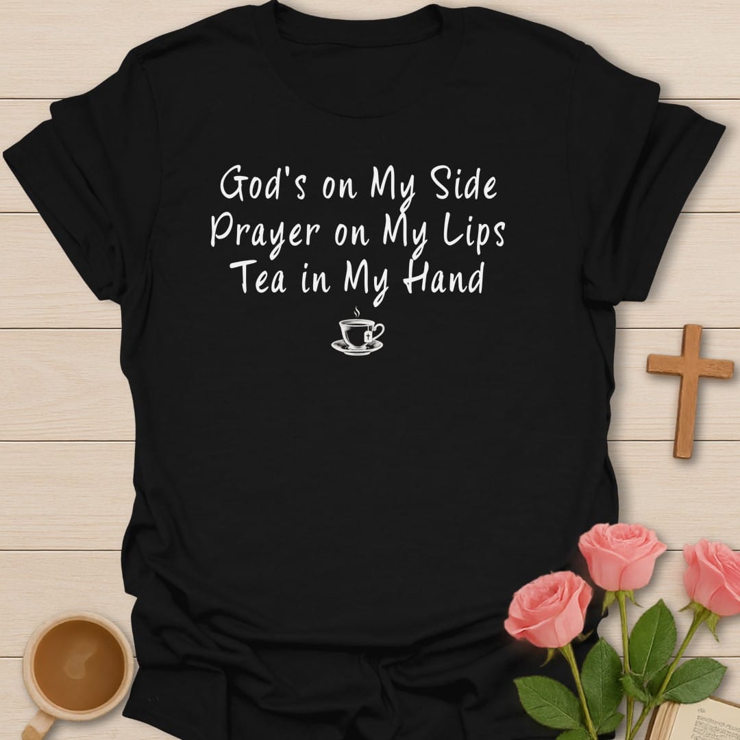 God's on My Side, Prayer on My Lips, Tea in My Hand script lettering with a small steaming teacup - Black